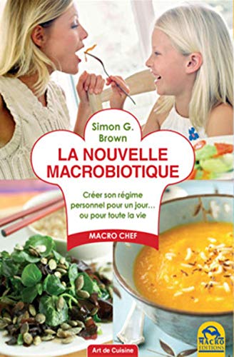 Beispielbild fr La nouvelle macrobiotique : Crer son rgime pour un jour. ou pour toute la vie zum Verkauf von medimops