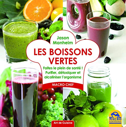 Stock image for Les boissons vertes: Faites le plein de sant ! Purifier, dtoxiquer et alcaliniser l'organisme. for sale by Ammareal