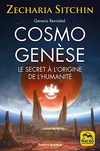 Cosmo Genèse: Le secret à l'origine de l'humanité - Zecharia, Sitchin