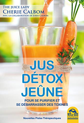 Beispielbild fr Jus, dtox, jene : Pour se purifier et se dbarrasser des toxines zum Verkauf von medimops