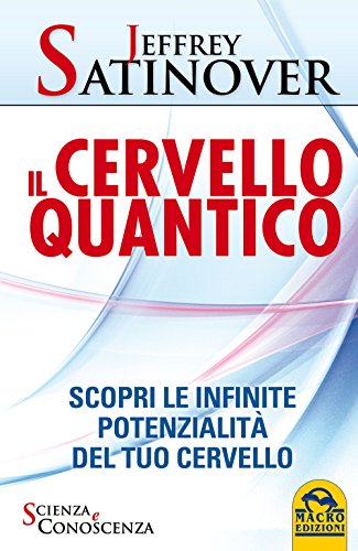 9788862297363: Il cervello quantico. Scopri le infinite potenzialit del tuo cervello (Scienza e conoscenza)