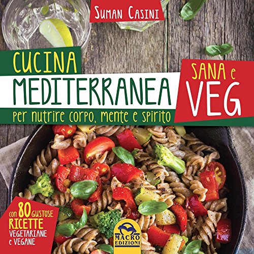 Beispielbild fr Cucina mediterranea sana e veg. Per nutrire corpo, mente e spirito zum Verkauf von medimops
