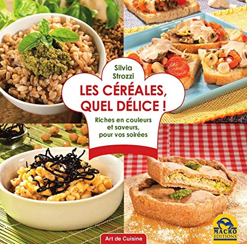 9788862299596: Les crales, quel dlice !: Riches en vitamines et saveurs, bonnes pour la sant