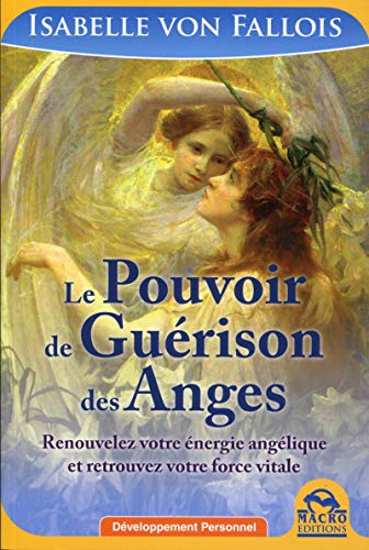 Stock image for Le Pouvoir de Gurison des Anges Renouvelez Votre Energie Angelique et Retrouvez Votre Force Vitale for sale by medimops