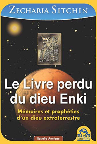 9788862299879: Le livre perdu du dieu Enki: Mmoires et prophties d'un dieu extraterrestre