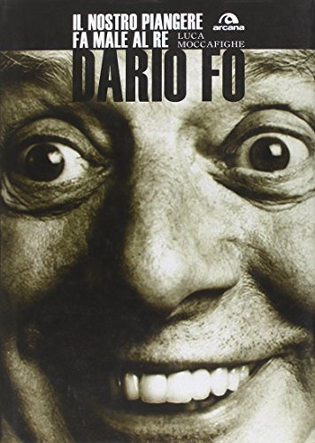 Beispielbild fr Dario Fo. Il nostro piangere fa male al re zum Verkauf von medimops