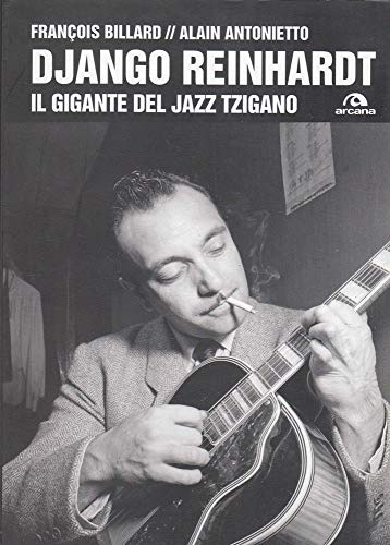 9788862311052: Django Reinhardt. Il gigante del jazz tzigano (Arcana musica)