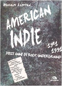 America indie 1981-1991. Dieci anni di rock underground (9788862311175) by Azerrad, Michael.