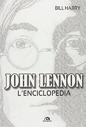 9788862311717: John Lennon. L'enciclopedia (Arcana musica)