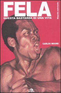 9788862312318: Fela. Questa bastarda di una vita. Biografia autorizzata