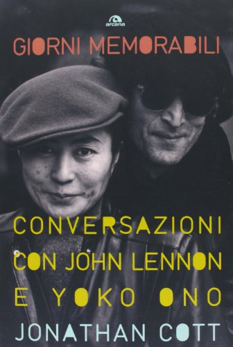 Beispielbild fr Giorni memorabili. Conversazioni con John Lennon e Yoko Ono Cott, Jonathan and Rapetti, G. zum Verkauf von Librisline