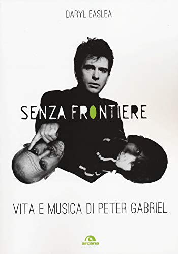 9788862314008: Senza frontiere. Vita e musica di Peter Gabriel