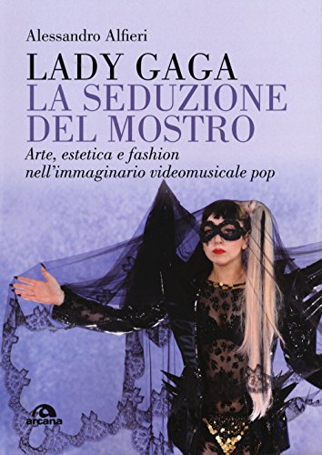 Stock image for Lady Gaga. La seduzione del mostro: Arte, estetica e fashion nell?immaginario videomusicale pop (Italian Edition) for sale by libreriauniversitaria.it
