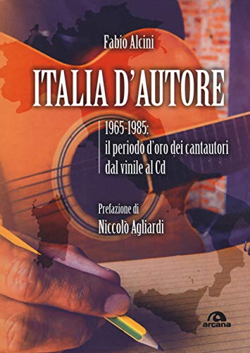 Beispielbild fr Italia d'autore 1965-1985: 1965-1985: il periodo d?oro dei cantautori dal vinile al Cd (Musica) (Italian Edition) zum Verkauf von Brook Bookstore