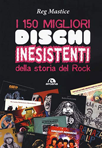 Stock image for I 150 migliori dischi inesistenti della storia del rock (Musica) (Italian Edition) for sale by libreriauniversitaria.it