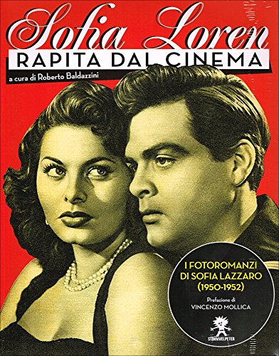 9788862370301: Sofia Loren. Rapita dal cinema. I fotoromanzi di Sofia Lazzaro (1950-1952). Ediz. illustrata (Icone della memoria)