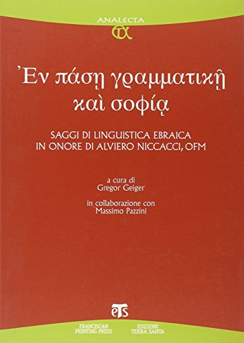 9788862401296: En pase grammatike kai sophia. Saggi di linguistica ebraica in onore di Alviero Niccacci, OFM