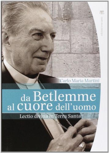 9788862401814: Da Betlemme Al Cuore Dell'uomo: Lectio Divina in Terra Santa (Italian Edition)