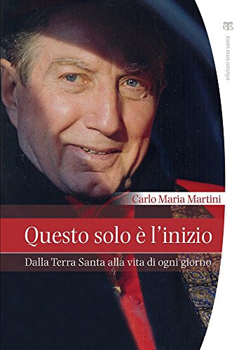 Stock image for Questo solo  l'inizio: Dalla Terra Santa alla vita di ogni giorno (Italian Edition) for sale by GF Books, Inc.