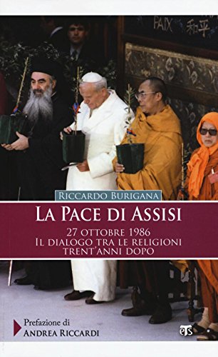 Imagen de archivo de La Pace Di Assisi: 27 Ottobre 1986. Il Dialogo Tra Le Religioni Trent'anni Dopo a la venta por ThriftBooks-Dallas