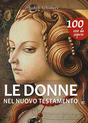 Stock image for Le Donne Nel Nuovo Testamento (100 Cose Da Sapere) for sale by Revaluation Books