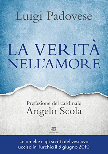 Stock image for La verit nell'amore. Omelie e scritti pastorali di mons. Luigi Padovese (2004-2010) for sale by libreriauniversitaria.it