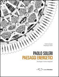 Beispielbild fr Paolo Soleri. Paesaggi energetici. Arcologie in terre marginali zum Verkauf von Ammareal