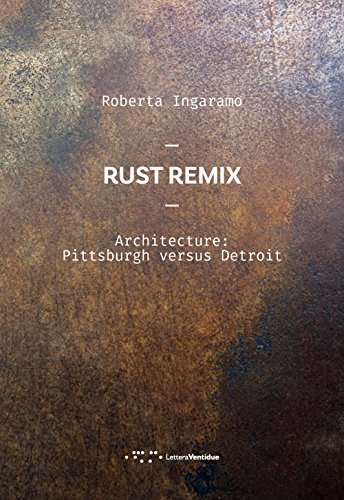 Beispielbild fr Rust Remix Architecture: Pittsburg versus Detroit: Architecture: Pittsburgh versus Detroit: Edition bilingue anglais-italien zum Verkauf von Buchpark