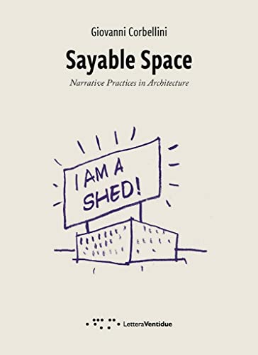Imagen de archivo de Sayable Space: Narrative Practices in Architecture Paperback a la venta por Books Puddle