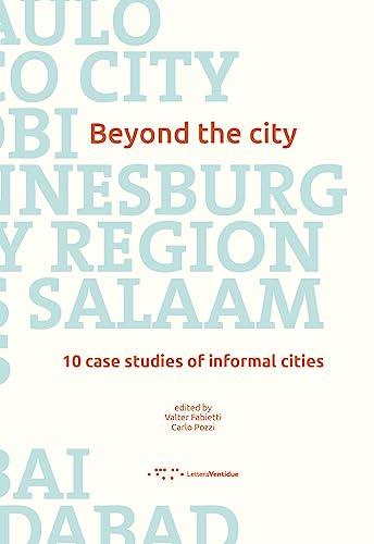 9788862425285: Beyond the city. 10 case studies of informal cities (Alleli/Research)