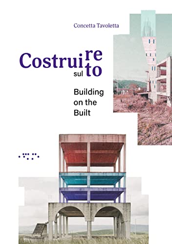 Imagen de archivo de Costruire sul costruito-Building on the built. Ediz. bilingue a la venta por libreriauniversitaria.it