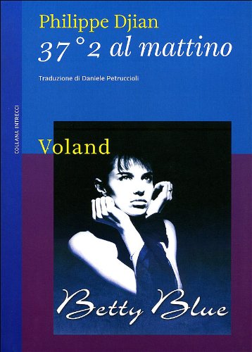 37Â°2 al mattino. Betty Blue (9788862430623) by Djian, Philippe