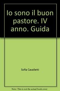 Beispielbild fr Io sono il buon pastore. IV anno. Guida zum Verkauf von Brook Bookstore