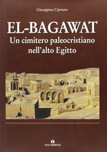 9788862440226: El-Bagawat (Ric. di archeologia e antichit cristiane)
