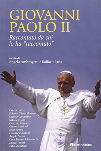 9788862443227: Giovanni Paolo II raccontato da chi lo ha raccontato