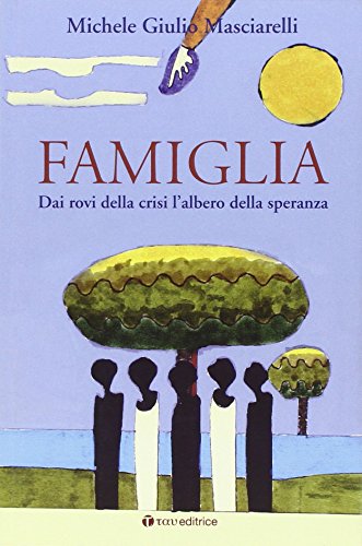 9788862443500: Famiglia. Dai rovi della crisi l'albero della speranza