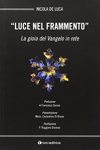 9788862444415: Luce nel frammento. La gioia del Vangelo in rete