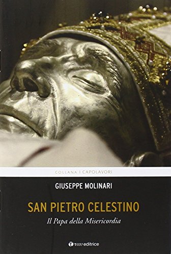 9788862444484: San Pietro Celestino. Il Papa della Misericordia (I capolavori)