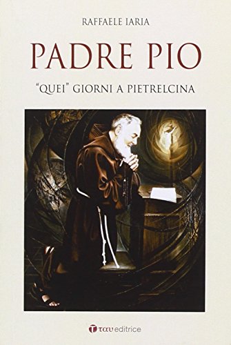 Imagen de archivo de Padre Pio quei giorni a Pietrelcina a la venta por Brook Bookstore