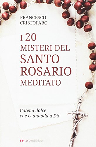 9788862445603: 20 misteri del santo rosario meditato. Catena dolce che ci annoda a Dio