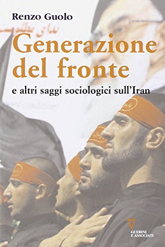 9788862500678: Generazione del fronte e altri saggi sociologici sull'Iran