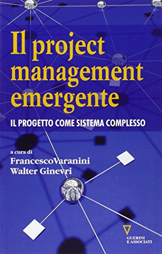 Imagen de archivo de Il project management emergente. Il progetto come sistema complesso a la venta por Brook Bookstore On Demand