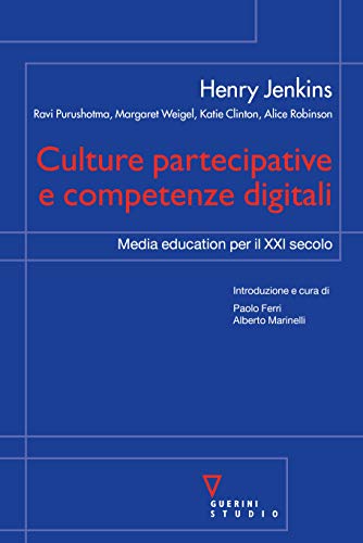 Culture partecipative e competenze digitali. Media education per il XXI secolo (9788862502337) by Henry Jenkins