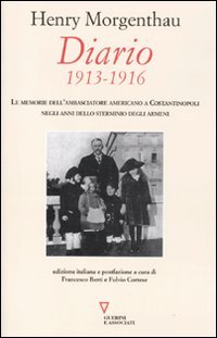 Diario. 1913-1916. Le memorie dell'ambasciatore americano a Costantinopoli negli anni dello sterminio degli Armeni (9788862502351) by Francesco Berti; Fulvio Cortese