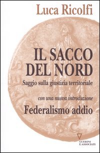 Stock image for Il sacco del Nord. Saggio sulla giustizia territoriale for sale by libreriauniversitaria.it