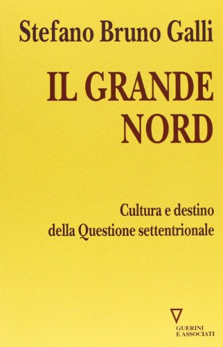 Stock image for Il grande Nord. Cultura e destino della Questione settentrionale for sale by medimops