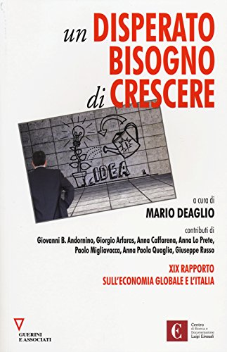 Beispielbild fr Un disperato bisogno di crescere. 19 rapporto sull'economia globale e l'Italia zum Verkauf von medimops