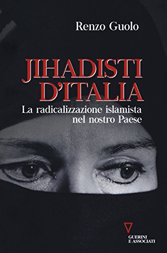 9788862506823: Jihadisti d'Italia. La radicalizzazione islamica nel nostro Paese