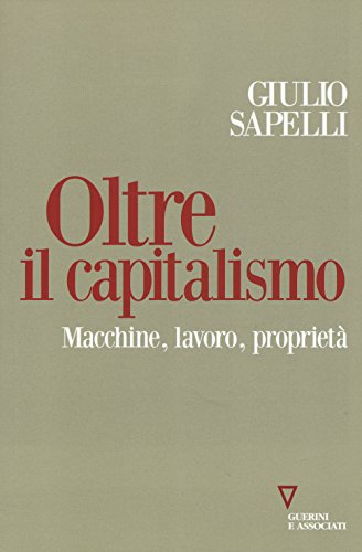 Stock image for Oltre Il Capitalismo. Macchine, Lavoro, Propriet for sale by medimops