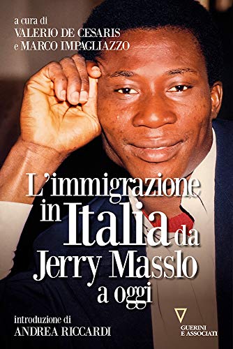 9788862507769: L'immigrazione in Italia da Jerry Masslo a oggi